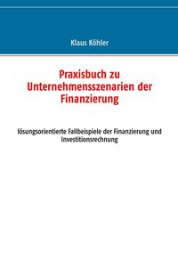 Produktbild: Praxisbuch zu Unternehmensszenarien der Finanzierung
