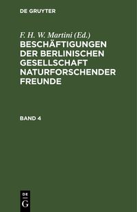 Produktbild: Besch&auml;ftigungen der Berlinischen Gesellschaft Naturforschender Freunde. Band 4