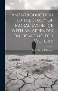 Produktbild: An Introduction to the Study of Moral Evidence With an Appendix on Debating for Victory