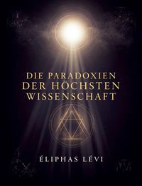 Produktbild: Die Paradoxien der h&ouml;chsten Wissenschaft