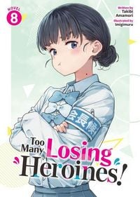 Produktbild: Too Many Losing Heroines! (Light Novel) Vol. 8