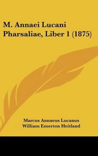 Produktbild: M. Annaei Lucani Pharsaliae, Liber 1 (1875)