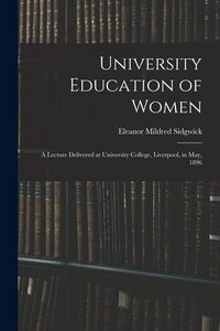 Produktbild: University Education of Women: A Lecture Delivered at University College, Liverpool, in May, 1896