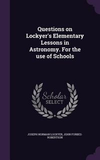 Produktbild: Questions on Lockyer's Elementary Lessons in Astronomy. For the use of Schools