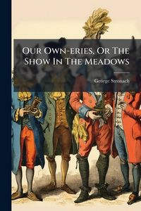 Produktbild: Our Own-eries, Or The Show In The Meadows
