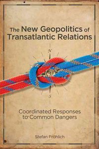 Produktbild: Frohlich, S: The New Geopolitics of Transatlantic Relations