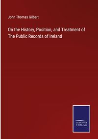 Produktbild: On the History, Position, and Treatment of The Public Records of Ireland