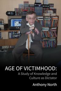 Produktbild: Age of Victimhood: A Study of Knowledge and Culture as Dictator