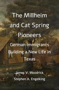 Produktbild: The Millheim and Cat Spring Pioneers: German Immigrants Building a New Life in Texas