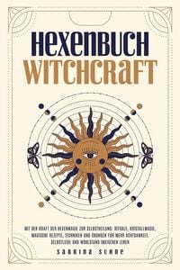 Produktbild: Hexenbuch: WITCHCRAFT - Mit der Kraft der Hexenmagie zur Selbstheilung: Rituale, Kristallmagie, magische Rezepte, Techniken und &Uuml;bungen f&uuml;r mehr Achts
