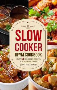 Produktbild: Slow Cooker Cookbook: Over 51 Delicious Recipes for Flexible Dieting (IIFYM Cookbook, #1)