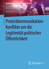 Produktbild: Protestkommunikation: Konflikte um die Legitimit&auml;t politischer &Ouml;ffentlichkeit
