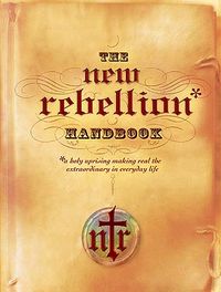 Produktbild: The New Rebellion Handbook: A Holy Uprising Making Real the Extraordinary in Everyday Life