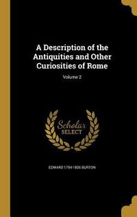 Produktbild: A Description of the Antiquities and Other Curiosities of Rome; Volume 2