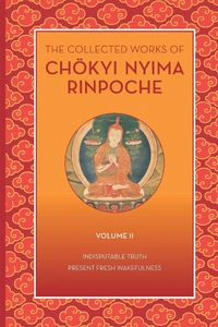 Produktbild: The Collected Works of Ch&ouml;kyi Nyima Rinpoche, Volume II