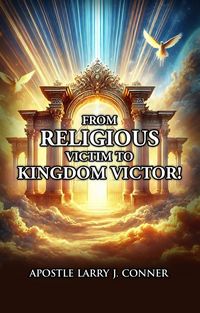 Produktbild: From Religious Victim To Kingdom Victor!