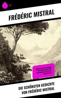 Produktbild: Die sch&ouml;nsten Gedichte von Fr&eacute;d&eacute;ric Mistral