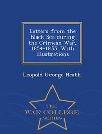 Produktbild: Letters from the Black Sea during the Crimean War, 1854-1855. With illustrations - War College Series