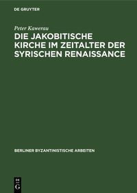 Produktbild: Die jakobitische Kirche im Zeitalter der syrischen Renaissance