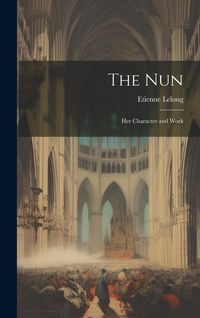 Produktbild: The Nun: Her Character and Work