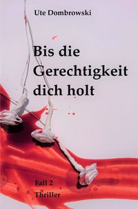 Bild vom Artikel Bis die Gerechtigkeit dich holt vom Autor Ute Dombrowski
