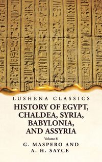 Produktbild: History of Egypt, Chaldea, Syria, Babylonia and Assyria Volume 8