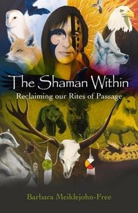 Produktbild: Shaman Within, The - Reclaiming our Rites of Passage