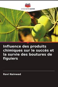 Produktbild: Influence des produits chimiques sur le succ&egrave;s et la survie des boutures de figuiers