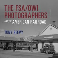 Produktbild: The FSA/OWI Photographers and the American Railroad