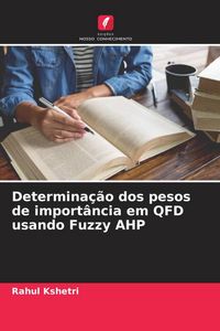 Produktbild: Determina&ccedil;&atilde;o dos pesos de import&acirc;ncia em QFD usando Fuzzy AHP