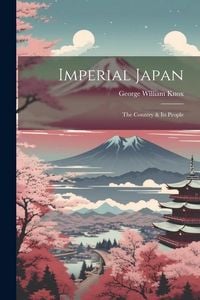 Produktbild: Imperial Japan; the Country & its People
