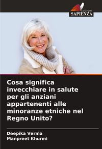 Produktbild: Cosa significa invecchiare in salute per gli anziani appartenenti alle minoranze etniche nel Regno Unito?