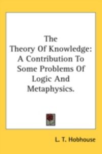 Produktbild: The Theory of Knowledge: A Contribution to Some Problems of Logic and Metaphysics.