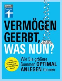 Produktbild: Verm&ouml;gen geerbt, was nun? - Finanzplaner zum Verm&ouml;gensaufbau - Ihr Ratgeber f&uuml;r die Kapitalanlage von Erbe und Nachlass