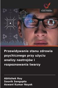 Produktbild: Przewidywanie stanu zdrowia psychicznego przy u&iquest;yciu analizy nastroj&oacute;w i rozpoznawania twarzy