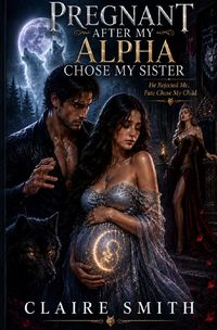 Produktbild: Pregnant After My Alpha Chose My Sister