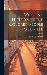 Produktbild: Weeden's History of the Colored People of Louisville
