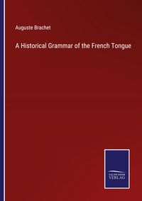 Produktbild: A Historical Grammar of the French Tongue