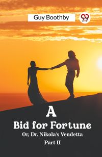 Produktbild: A Bid for Fortune Or, Dr. Nikola's Vendetta Part II