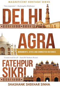 Produktbild: Delhi, Agra, Fatehpur Sikri: Monuments, Cities and Connected Histories
