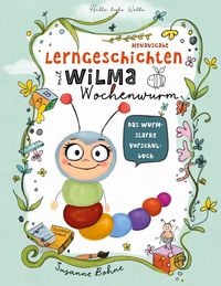 Bild vom Artikel Lerngeschichten mit Wilma Wochenwurm - Das wurmstarke Vorschulbuch vom Autor Susanne Bohne
