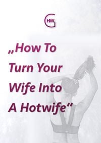 Produktbild: HotwifeGuide, Or: "How To Turn Your Wife Into A Hotwife"