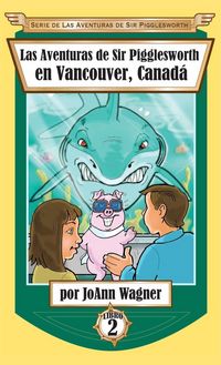 Produktbild: Las Aventuras de Sir Pigglesworth en Vancouver, Canad&aacute;