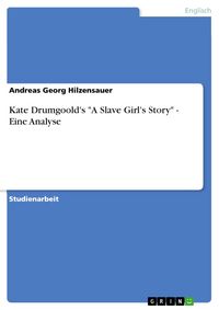 Produktbild: Kate Drumgoold's "A Slave Girl's Story" - Eine Analyse