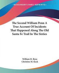 Produktbild: Ryus, W: Second William Penn A True Account Of Incidents Tha