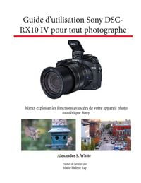 Produktbild: Guide d'utilisation Sony DSC-RX10 IV pour tout photographe