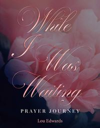 Produktbild: While I was Waiting Prayer Journey