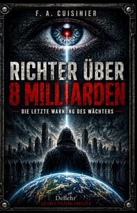 Produktbild: Richter &uuml;ber 8 Milliarden - Die letzte Botschaft des W&auml;chters - Science-Fiction-Thriller