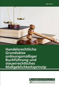 Produktbild: Handelsrechtliche Grunds&auml;tze ordnungsm&auml;&szlig;iger Buchf&uuml;hrung und steuerrechtliches Ma&szlig;geblichkeitsprinzip