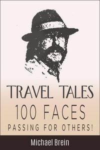 Produktbild: Travel Tales: 100 Faces - Passing for Others! (True Travel Tales)